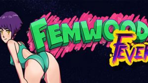 Femwood Fever [v0.0.3]