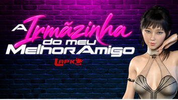 A Irmazinha do meu Melhor Amigo JOGO PORNO COMPLETO (1)